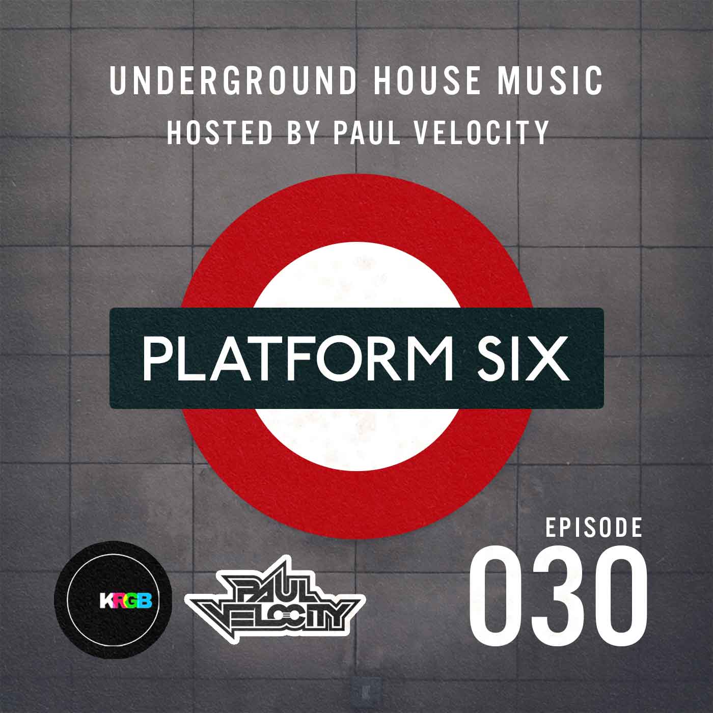 EP30 Platform Six Underground House Music Radio Show with Paul Velocity on KRGB FM Vocal, Tech, Deep, Funky, Jackin House